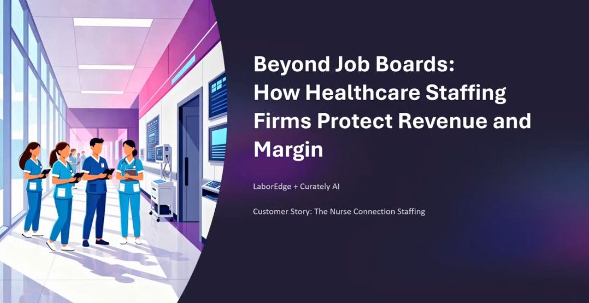 LaborEdge x Curately: How Healthcare Staffing Firms Can Stop Revenue Leaks and Win More Nurse Placements